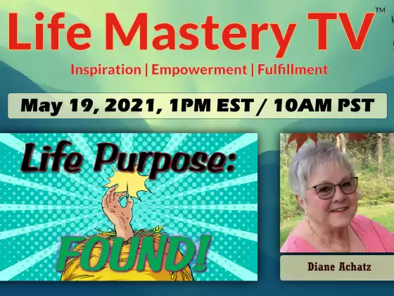 LMTV: Life-Purpose: Found! (Diane Achatz)